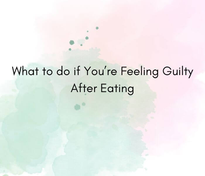 A pink and green watercolor background with the blog post titled centered. It says "What to do if you're feeling guilty after eating"