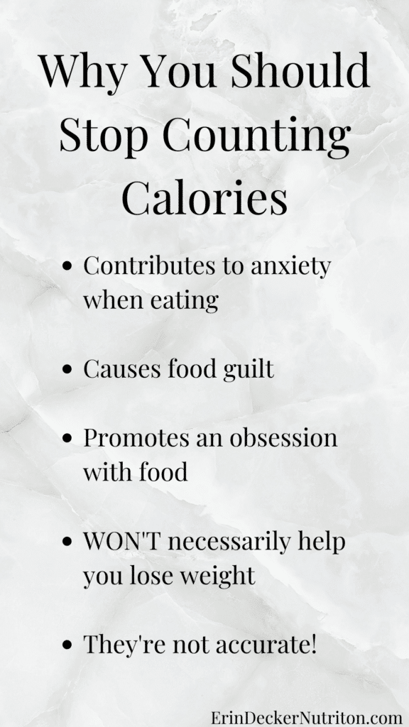 an image outlining reasons to stop counting calories, including: contributes to anxiety when eating, causes food guilt, promotes an obsession with food, won't help you lose weight, they're not accurate
